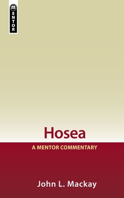 Hosea: A Mentor Commentary - MacKay, John L