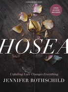 Hosea - Bible Study Book with Video Access: Unfailing Love Changes Everything