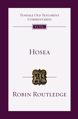 Hosea - Routledge, Robin, and Firth, David G, and Longman, Tremper, III (Consultant editor)