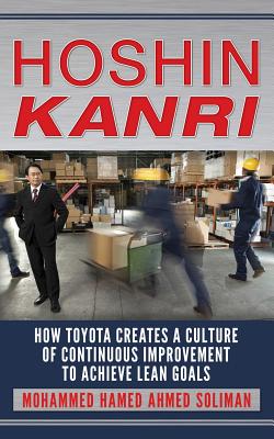 Hoshin Kanri: How Toyota Creates a Culture of Continuous Improvement to Achieve Lean Goals - Soliman, Mohammed Hamed Ahmed