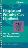 Hospice and Palliative Care Handbook: Quality, Compliance and Reimbursement - Marrelli, Tina M