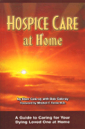 Hospice Care at Home: A Guide to Caring for Your Dying Loved One at Home - Calo-Oy, Starr, and Calo-Oy, Bob, and Finnie, Mitchell F, MD (Foreword by)