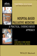 Hospital-Based Palliative Medicine: A Practical, Evidence-Based Approach - Pantilat, Steven Z (Editor)