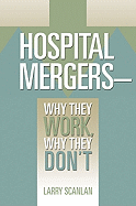 Hospital Mergers: Why They Work, Why They Don't