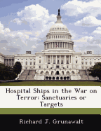 Hospital Ships in the War on Terror: Sanctuaries or Targets