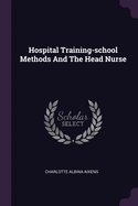 Hospital Training-school Methods And The Head Nurse