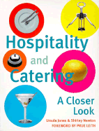 Hospitality and Catering: A Closer Look - Jones, Ursula, and Newton, Shirley, and Leith, Prue (Text by)