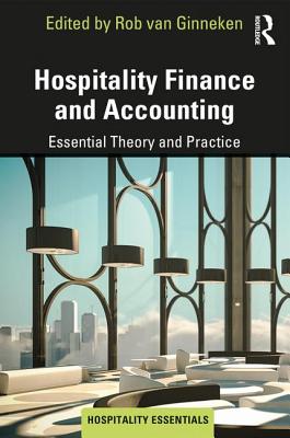 Hospitality Finance and Accounting: Essential Theory and Practice - Ginneken, Rob (Editor)