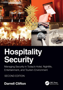 Hospitality Security: Managing Security in Today's Hotel, Nightlife, Entertainment, and Tourism Environment
