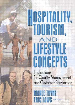 Hospitality, Tourism, and Lifestyle Concepts: Implications for Quality Management and Customer Satisfaction - Laws, Eric, and Thyne, Maree