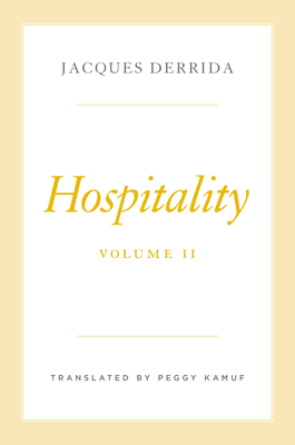 Hospitality, Volume II - Derrida, Jacques, and Brault, Pascale-Anne (Editor), and Kamuf, Peggy (Translated by)