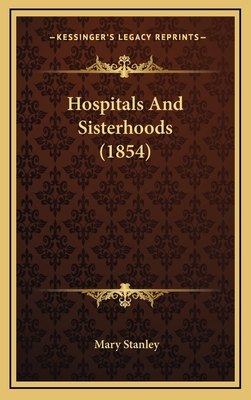 Hospitals and Sisterhoods (1854) - Stanley, Mary