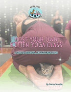 Host Your Own Kitten Yoga Class: A Guide to Successful, Heartwarming Events