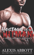 Hostage of the Hitman: A Bad Boy Mafia Romance