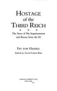 Hostage of the Third Reich: The Story of My Imprisonment and Rescue from the SS - Von Hassell, Fey