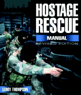 Hostage Rescue Manual: Tactics of the Counter-Terrorist Professionals
