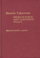 Hostile Takeovers: Issues in Public and Corporate Policy