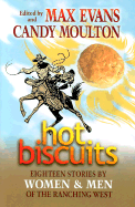 Hot Biscuits: Eighteen Stories by Women and Men of the Ranching West
