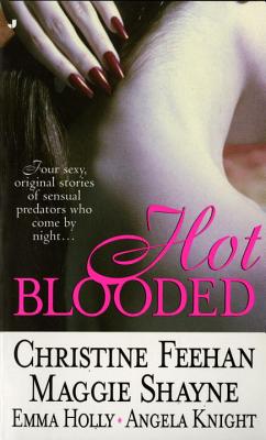 Hot Blooded - Feehan, Christine, and Shayne, Maggie, and Holly, Emma