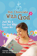 Hot Chocolate with God #3: Just Me & the God Who Loves Me