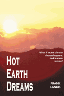 Hot Earth Dreams: What if severe climate change happens, and humans survive?