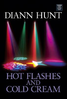 Hot Flashes and Cold Cream - Hunt, DiAnn