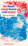 Hot Heads, Warm Hearts, Cold Streets: Poetry for Teenagers