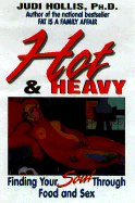 Hot & Heavy: Finding Your Soul Through Food and Sex