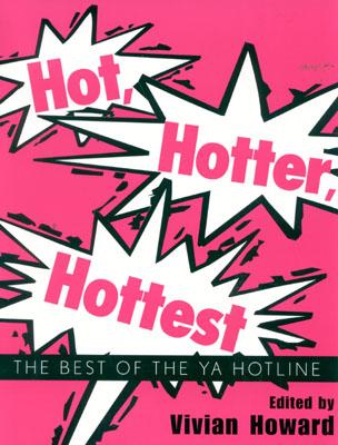 Hot, Hotter, Hottest: The Best of the YA Hotline - Howard, Vivian (Editor), and Amey, Larry (Foreword by)
