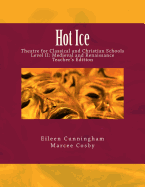 Hot Ice: Theatre for Classical and Christian Schools: Medieval and Renaissance: Teacher's Edition