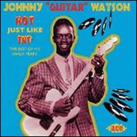 Hot Just Like TNT - Johnny "Guitar"Watson