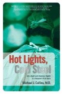 Hot Lights, Cold Steel: Life, Death and Sleepless Nights in a Surgeon's First Years - Collins, Michael, Dr.