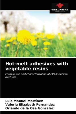 Hot-melt adhesives with vegetable resins - Martnez, Luis Manuel, and Fernandez, Valeria Elizabeth, and de la Osa Gonzalez, Orlando