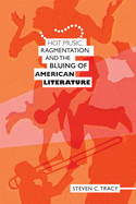 Hot Music, Ragmentation, and the Bluing of American Literature