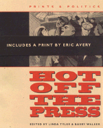 Hot Off the Press: Prints and Politics - Tyler, Linda (Editor), and Walker, Barry (Editor)