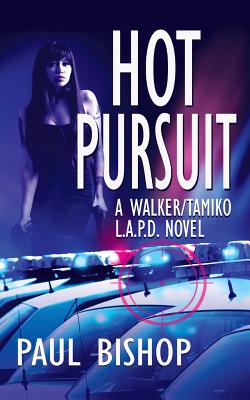 Hot Pursuit: A Walker / Tamiko L.A.P.D. Adventure - Bishop, Paul