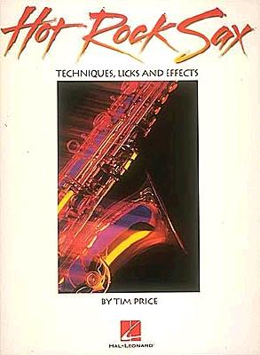 Hot Rock Sax - Techniques, Licks and Effects - Hal Leonard Publishing Corporation