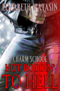 Hot Roddin' to Hell: A Charm School Novella