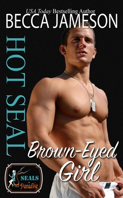 Hot SEAL, Brown-Eyed Girl - Authors, Paradise, and Jameson, Becca