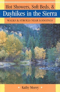 Hot Showers, Soft Beds, and Dayhikes in the Sierra: Walks & Strolls Near Lodgings - Morey, Kathy