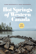 Hot Springs of Western Canada: A Complete Guide, 4th Edition