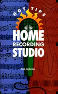 Hot Tips for the Home Recording Studio - Linderman, Hank