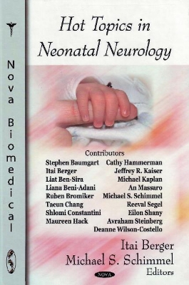 Hot Topics in Neonatal Neurology. Itai Berger and Micahel S. Schimmel, Editors - Berger, Itai