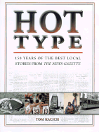 Hot Type: 150 Years of the Best Local Stories from the News-Gazette - Kacich, Tom, and Foreman, John (Foreword by)