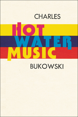 Hot Water Music - Bukowski, Charles