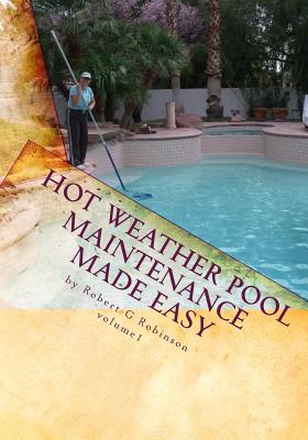 Hot Weather Pool Maintenance made easy: A guide to keeping your swimming pool clean and sparkling all year - National Swimming Pool Foundation (Contributions by), and Jandy Pool Products (Contributions by), and Bio-Dex Pool Chemicals...