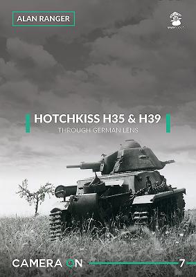 Hotchkiss H35 & H39: Through A German Lens - Ranger, Alan