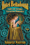 Hotel Belladonna: Tales of Steamy Victorian Romance 2