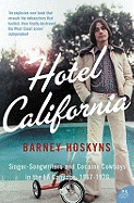 Hotel California: Singer-songwriters and Cocaine Cowboys in the L.A. Canyons 1967-1976