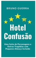 Hotel Confuso: Uma Suite de Personagens e Outras Tragdias com Pequeno-Almoo Includo